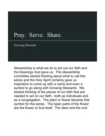 Stewardship is what we do to act out our faith and  the blessings God gave us.  The stewardship