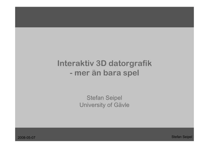 interaktiv 3d datorgrafik mer n bara spel