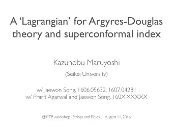 A Lagrangian for Argyres-Douglas  theory and superconformal index  Kazunobu Maruyoshi