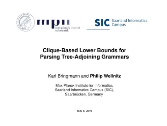 Clique-Based Lower Bounds for  Parsing Tree-Adjoining Grammars Karl Bringmann and Philip Wellnitz