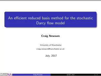 An efficient reduced basis method for the stochastic  Darcy flow model  Craig Newsum  University of