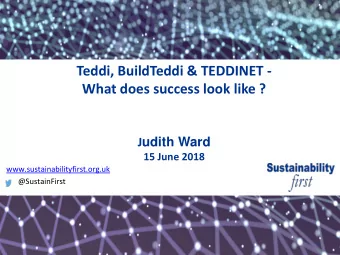 Teddi, BuildTeddi &amp; TEDDINET -  What does success look like ? J udith Ward  15 June 2018