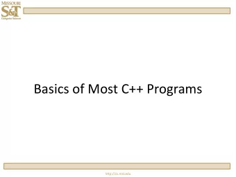 Basics of Most C++ Programs  http://cs.mst.edu  01.  // Programmer: Clayton Price        date: