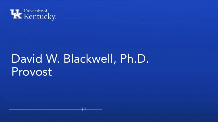 david w blackwell ph d provost we are what s wildly