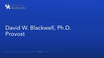 David W. Blackwell, Ph.D.  Provost We Are Whats Wildly Possible . We Are Whats Wildly