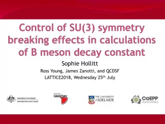 Sophie Hollitt  Ross Young, James Zanotti, and QCDSF LATTICE2018, Wednesday 25 th July  Why B decay