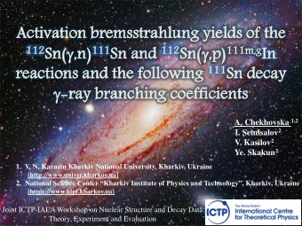 112 Sn( Sn(  ,n) ,n) 111 111 Sn  Sn an  and d 112 112 Sn( Sn(  ,p) ,p) 11 1m,g In  In  112