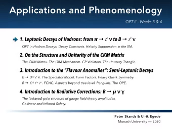 Applications and Phenomenology  QFT II - Weeks 3 &amp; 4 1. Leptonic Decays of Hadrons: from