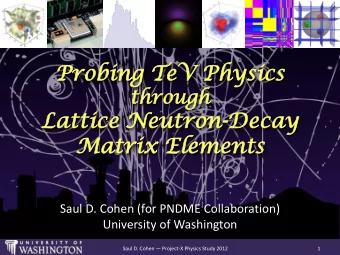 Ma  Matrix  trix Elements ements  Saul D. Cohen (for PNDME Collaboration)  University of Washington
