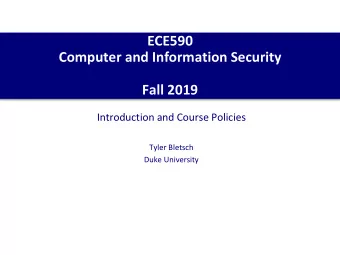 ECE590  Computer and Information Security  Fall 2019  Introduction and Course Policies  Tyler