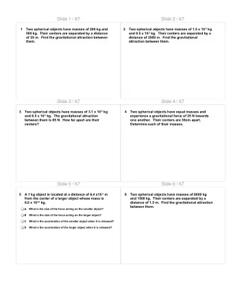 Slide 1 / 67  Slide 2 / 67  1  Two spherical objects have masses of 200 kg and  2 Two spherical
