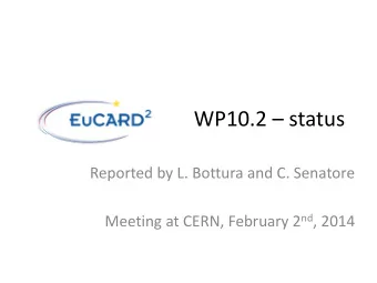 WP10.2  status  Reported by L. Bottura and C. Senatore Meeting at CERN, February 2 nd , 2014