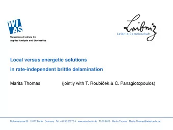 Local versus energetic solutions  in rate-independent brittle delamination  Marita Thomas  (jointly