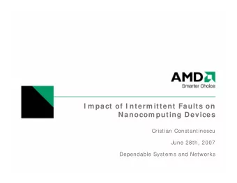 I m pact of I nterm ittent Faults on  Nanocom puting Devices  Cristian Constantinescu  June 28th,