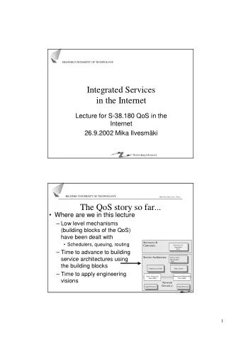 Integrated Services  in the Internet  Lecture for S-38.180 QoS in the  Internet  26.9.2002 Mika