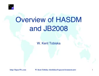 Overview of HASDM  and JB2008  W. Kent Tobiska  http://SpaceWx.com  W. Kent Tobiska