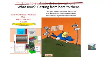 How to evaluate detector options  What now?  Getting from here to there.  Thoughts meant to promote