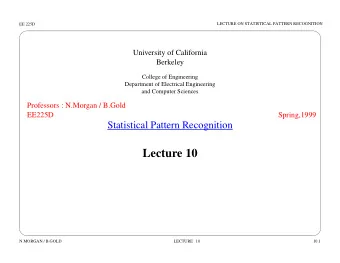 Lecture 10  N.MORGAN / B.GOLD  LECTURE 10  10.1  LECTURE ON STATISTICAL PATTERN RECOGNITION  EE