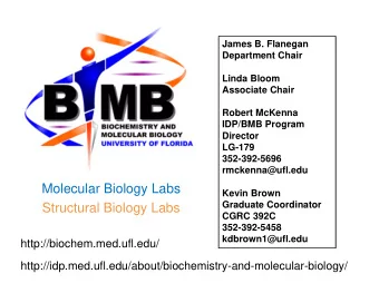 Molecular Biology Labs  Kevin Brown  Graduate Coordinator  Structural Biology Labs  CGRC 392C