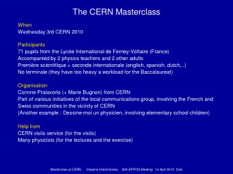 The CERN Masterclass  When  Wednesday 3rd CERN 2010  Participants  71 pupils from the Lyce