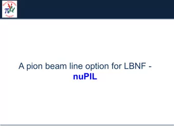 A pion beam line option for LBNF - nuPIL Outline  Introduction  Updated design overview