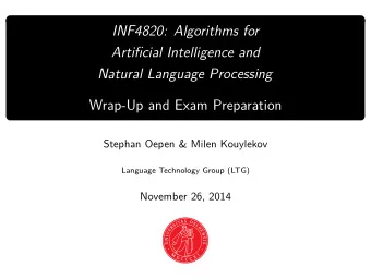INF4820: Algorithms for  Artificial Intelligence and  Natural Language Processing  Wrap-Up and Exam