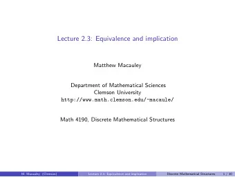 Lecture 2.3: Equivalence and implication  Matthew Macauley  Department of Mathematical Sciences