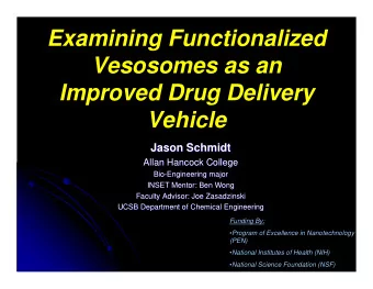Examining Functionalized  Vesosomes as an  Improved Drug Delivery  Vehicle  Jason Schmidt  Jason