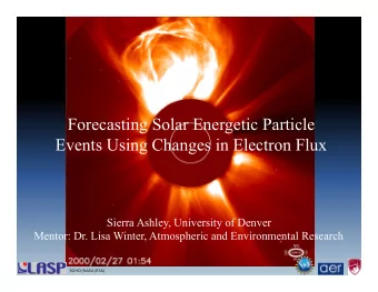 Forecasting Solar Energetic Particle  Events Using Changes in Electron Flux  Sierra Ashley,