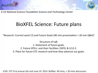 BioXFEL  Science:  Future  plans      &quot;Research:  Current  work  (?)