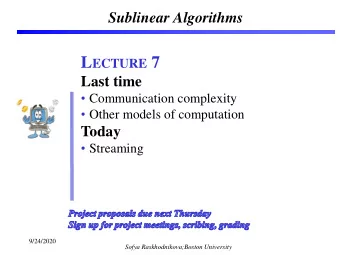 L ECTURE 7  Last time  Communication complexity  Other models of computation  Today