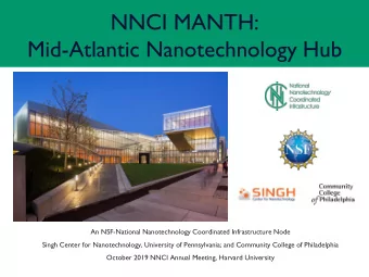 NNCI MANTH:  Mid-Atlantic Nanotechnology Hub  An NSF-National Nanotechnology Coordinated