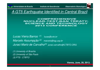 A GT5 Earthquake Identified in Central Brazil Lucas Vieira Barros (1) lucas@unb.br Marcelo