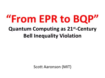 From EPR to BQP Quantum Computing as 21 st -Century  Bell Inequality Violation  Scott