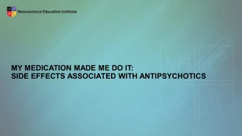 MY MEDICATION MADE ME DO IT:  SIDE EFFECTS ASSOCIATED WITH ANTIPSYCHOTICS  Learning Objectives