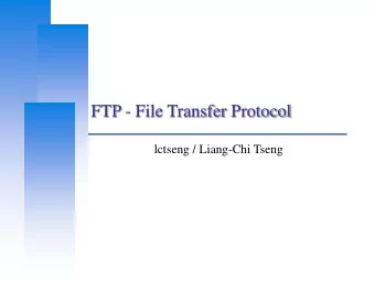 FTP - File Transfer Protocol  lctseng / Liang-Chi Tseng  Computer Center, CS, NCTU  FTP  FTP