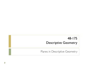 48-175   Descriptive Geometry  Planes in Descriptive Geometry A spatial figure is a plane