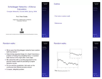 Outline  Scheidegger  Networks  Networks  Scheidegger NetworksA Bonus  First return  First