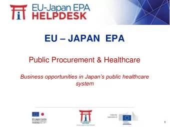EU  JAPAN  EPA  Public Procurement &amp; Healthcare  Business opportunities in Japans public