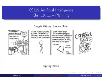 CS325 Artificial Intelligence  Chs. 10, 11  Planning  Cengiz Gnay, Emory Univ.  Spring 2013