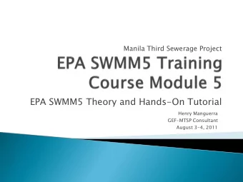 EPA SWMM5 Theory and Hands-On Tutorial  Henry Manguerra  GEF-MTSP Consultant  August 3-4, 2011