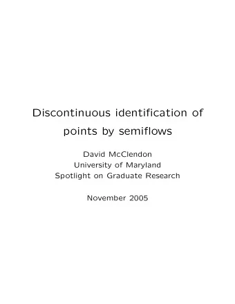 Discontinuous identification of  points by semiflows  David McClendon  University of Maryland