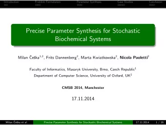 Precise Parameter Synthesis for Stochastic  Biochemical Systems  Milan  ska 1 , 2 , Frits