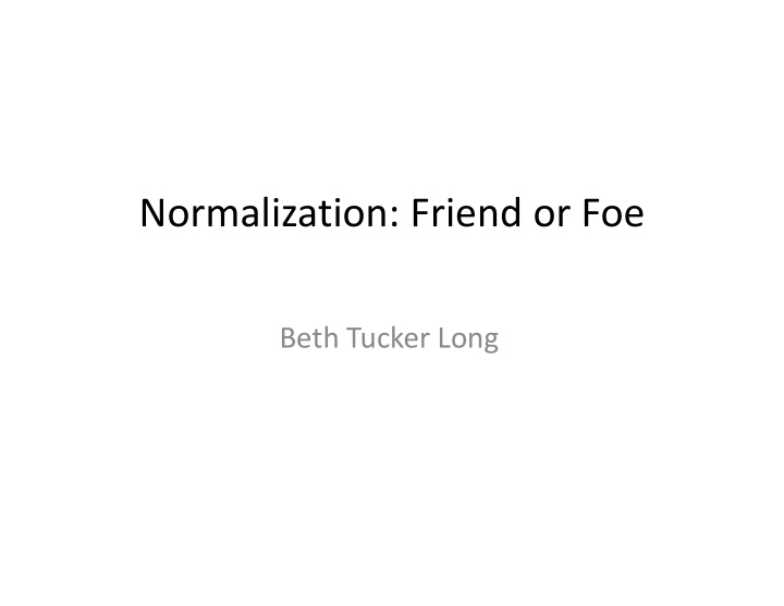 normalization friend or foe