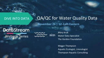 QA/QC for Water Quality Data  DIVE INTO DATA  November 26 | 12-1pm Eastern  Mary Kruk  With