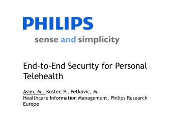 End-to-End Security for Personal Telehealth  Asim, M., Koster, P  ., Petkovic, M.  Healthcare