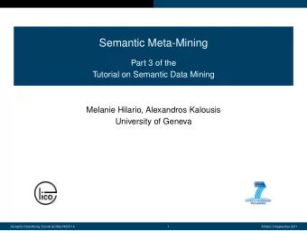 Semantic Meta-Mining  Part 3 of the  Tutorial on Semantic Data Mining  Melanie Hilario, Alexandros