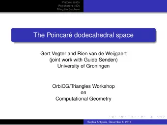 The Poincar dodecahedral space  Gert Vegter and Rien van de Weijgaert  (joint work with Guido
