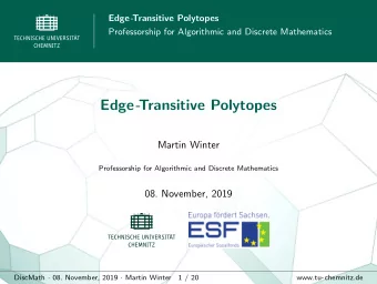 Edge-  Transitive Polytopes  Martin Winter  Professorship for Algorithmic and Discrete Mathematics