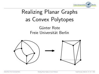 Realizing Planar Graphs  as Convex Polytopes  G  unter Rote  Freie Universit  at Berlin  G